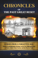 Chronicles of the Past Great Reset: Echoes from a Forgotten Age - Modern Pseudepigraphal Writings on the Past Millennial Reign of Christ, Satan's Short Season, and the War for Truth
