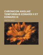 Chronicon Angliae Temporibus Edwardi II Et Edwardi III