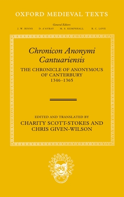 Chronicon Anonymi Cantuariensis: The Chronicle of Anonymous of Canterbury 1346-1365 - Given-Wilson, Chris (Editor), and Scott-Stokes, Charity (Editor)