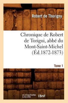 Chronique de Robert de Torigni, Abb Du Mont-Saint-Michel Tome 1 (d.1872-1873) - Ibn Khaldun