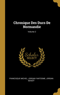 Chronique Des Ducs de Normandie; Volume 2