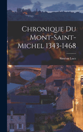 Chronique Du Mont-Saint-Michel 1343-1468