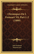 Chroniques de J. Froissart V8, Part 1-2 (1888)