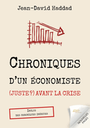 Chroniques d'un conomiste (juste ?) avant la crise: Inclus des chroniques indites