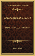 Chronograms Collected: More Than 4,000 in Number