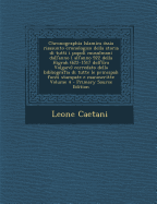 Chronographia Islamica Ossia Riassunto Cronologico Della Storia Di Tutti I Popoli Musulmani Dall'anno L All'anno 922 Della Higrah (622-1517 Dell'era Volgare) Corredato Della Bibliografia Di Tutte Le Principali Fonti Stampate E Manoscritte - Caetani, Leone