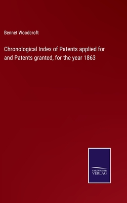 Chronological Index of Patents applied for and Patents granted, for the year 1863 - Woodcroft, Bennet