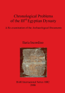 Chronological Problems of the Iiird Egyptian Dynasty: A Re-Examination of the Archaeological Documents