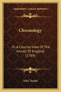 Chronology: Or a Concise View of the Annals of England (1769)