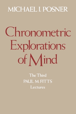 Chronometric Explorations of Mind - Posner, Michael