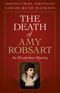 Chronos Crime Chronicles - The Death of Amy Robsart: An Elizabethan Mystery