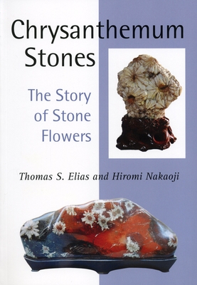 Chrysanthemum Stones: The Story of Stone Flowers - Elias, Thomas S