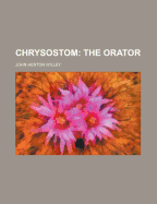 Chrysostom: The Orator