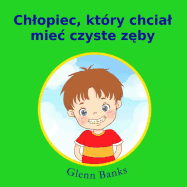 Chtopiec, kt?ry chciat miec czyste zeby