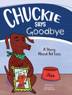 Chuckie Says Goodbye: A Story About Pet Loss