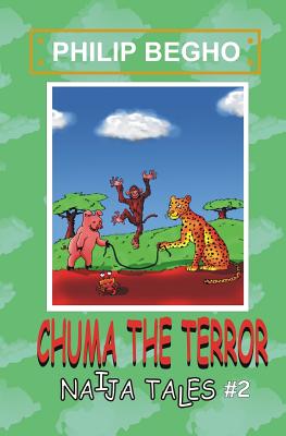 Chuma the Terror: Naija Tales Series - Begho, Philip