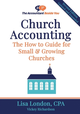 Church Accounting: The How To Guide for Small & Growing Churches - Richardson, Vickey, and London, Lisa