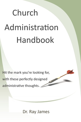 Church Administration Handbook - James, Ray