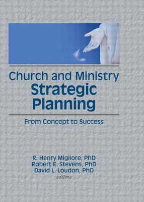 Church and Ministry Strategic Planning - Winston, William, and Stevens, Robert E, and Loudon, David L