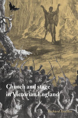 Church and Stage in Victorian England - Foulkes, Richard