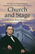 Church and Stage: The Theatre as Target of Religious Condemnation in Nineteenth Century America