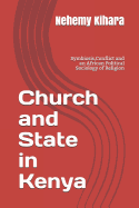Church and State in Kenya: Symbiosis, Conflict and an African Political Sociology of Religion