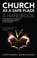Church as a Safe Place: A Handbook - Confronting, Resolving and Minimizing Abuse in the Church