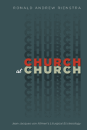 Church at Church: Jean-Jacques Von Allmen's Liturgical Ecclesiology