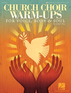 Church Choir Warm-Ups: For Voice, Body & Soul