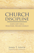 Church Discipline: God's Gift for a Healthier, Holier Church