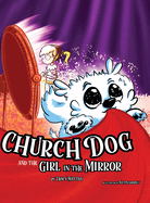 Church Dog and the Girl in the Mirror