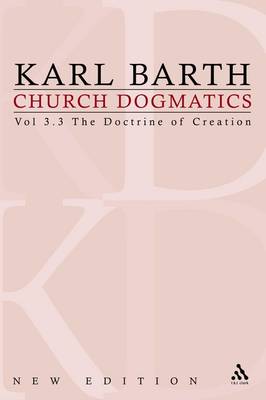 Church Dogmatics: Volume 3 - The Doctrine of Creation Part 3 - The Creator and His Creature - Barth, Karl