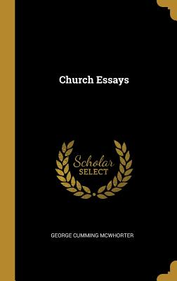 Church Essays - McWhorter, George Cumming