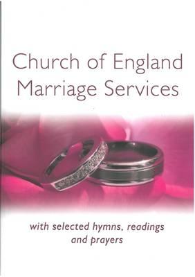 Church of England Marriage Services: with selected hymns, readings and prayers - Moger, Peter (Compiled by)