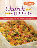 Church Suppers: [Treasured Casseroles, Side Dishes, Desserts & More]