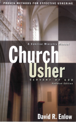 Church Usher: Servant of God: Proven Methods for Effective Ushering - Enlow, David R