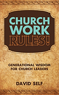 Church Work Rules!: Generational Wisdom for Church Leaders