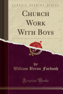 Church Work with Boys (Classic Reprint)