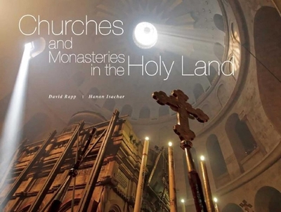 Churches and Monasteries in the Holy Land - Rapp, David, and Isachar, Hanan (Photographer)
