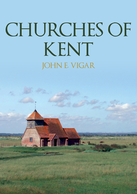 Churches of Kent - Vigar, John E