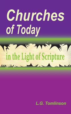 Churches of Today in the Light of Scripture - Tomlinson, L G