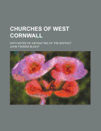 Churches of West Cornwall: With Notes of Antiquities of the District