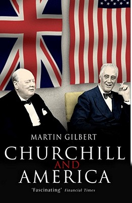 Churchill and America - Gilbert, Martin
