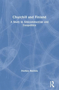 Churchill and Finland: A Study in Anticommunism and Geopolitics