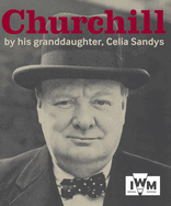 Churchill: By His Granddaughter, Celia Sandys