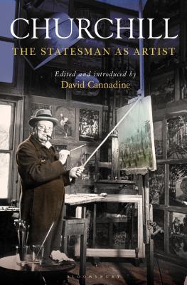 Churchill: The Statesman as Artist - Cannadine, David