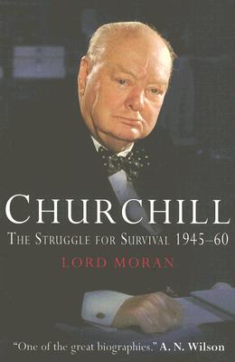 Churchill: The Struggle for Survival 1945-60 - Moran (Sir Charles Watson), Lord