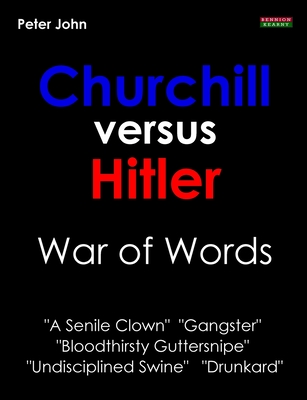 Churchill Versus Hitler: War of Words - John, Peter, Dr.