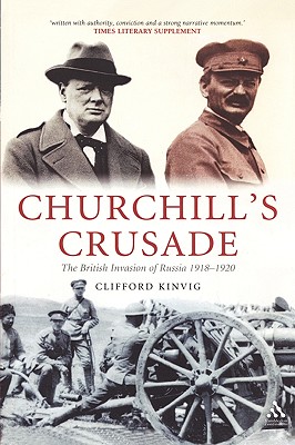 Churchill's Crusade: The British Invasion of Russia, 1918-1920 - Kinvig, Clifford