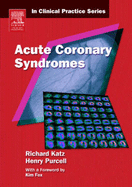 Churchill's in Clinical Practice Series: Acute Coronary Syndromes - Purcell, Henry, MB, PhD, and Katz, Richard, MD, Facc